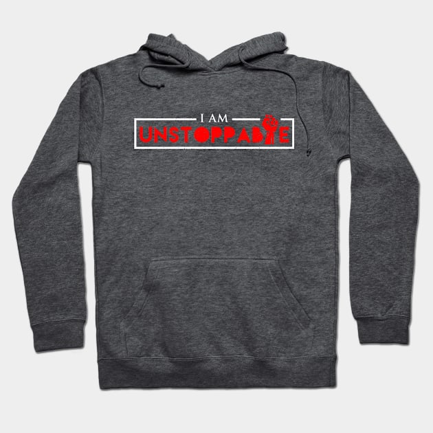 I am Unstoppable Hoodie by adcastaway